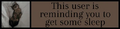 This user is reminding you to get some sleep